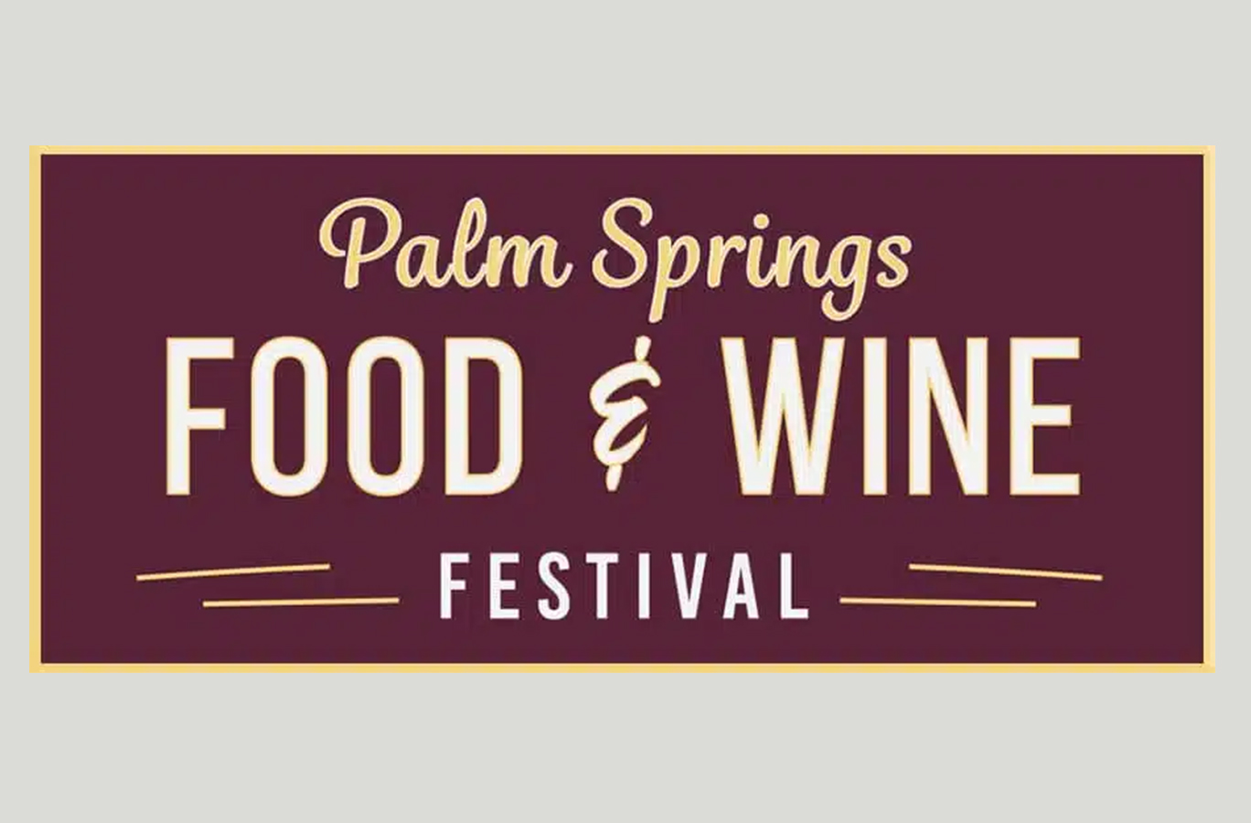 A sign reading Palm Springs Food & Wine Festival